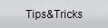Tips&Tricks